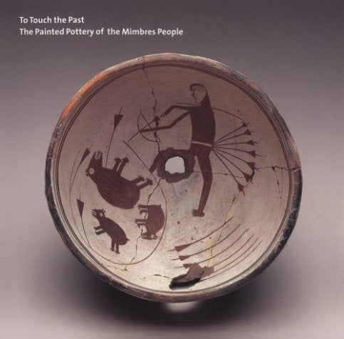 To Touch the Past: The Painted Pottery of the Mimbres People